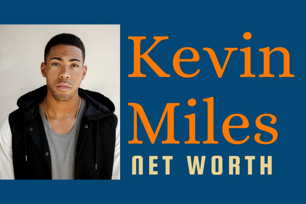 Kevin Miles Net Worth & Biography in 2024
